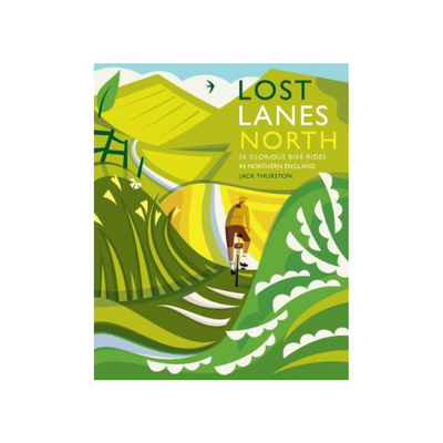 Lost Lanes North: 36 glorious bike rides in Northern England 